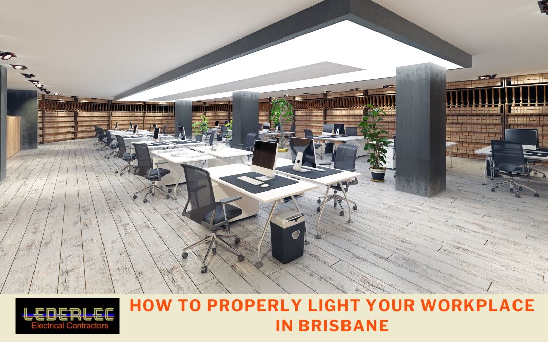 How to Properly Light Your Workplace in Brisbane